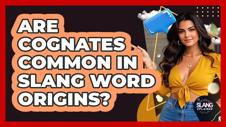 Are Cognates Common In Slang Word Origins? - SlangXplained