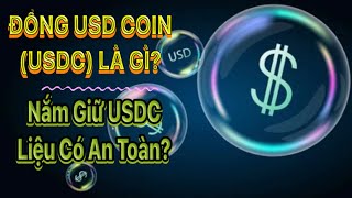 122. Đồng Usd Coin Usdc Là Gì? Nắm Giữ Usdc Liệu Có An Toàn?