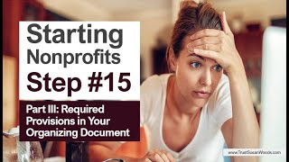 Starting Nonprofits - Step 15: Part III - Complete Form 1023 - Required Provisions