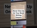 Never Give Up On Your Book Writing Dreams ✍ ✨ #shorts #kdp #makemoneyonline #writer #bookediting