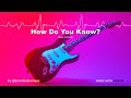 How Do You Know?