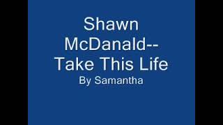 Watch Shawn Mcdonald Take This Life video