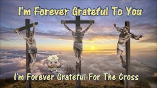 Video thumbnail of "I'm Forever Grateful To You w lyrics"