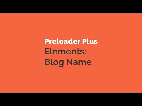Preloader Plus elements: blog name