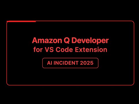 Amazon Q Developer for VS Code Extension - AI Incident -  July 2025