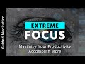 Extreme focus meditation  10 minute guided meditation for focus and concentration