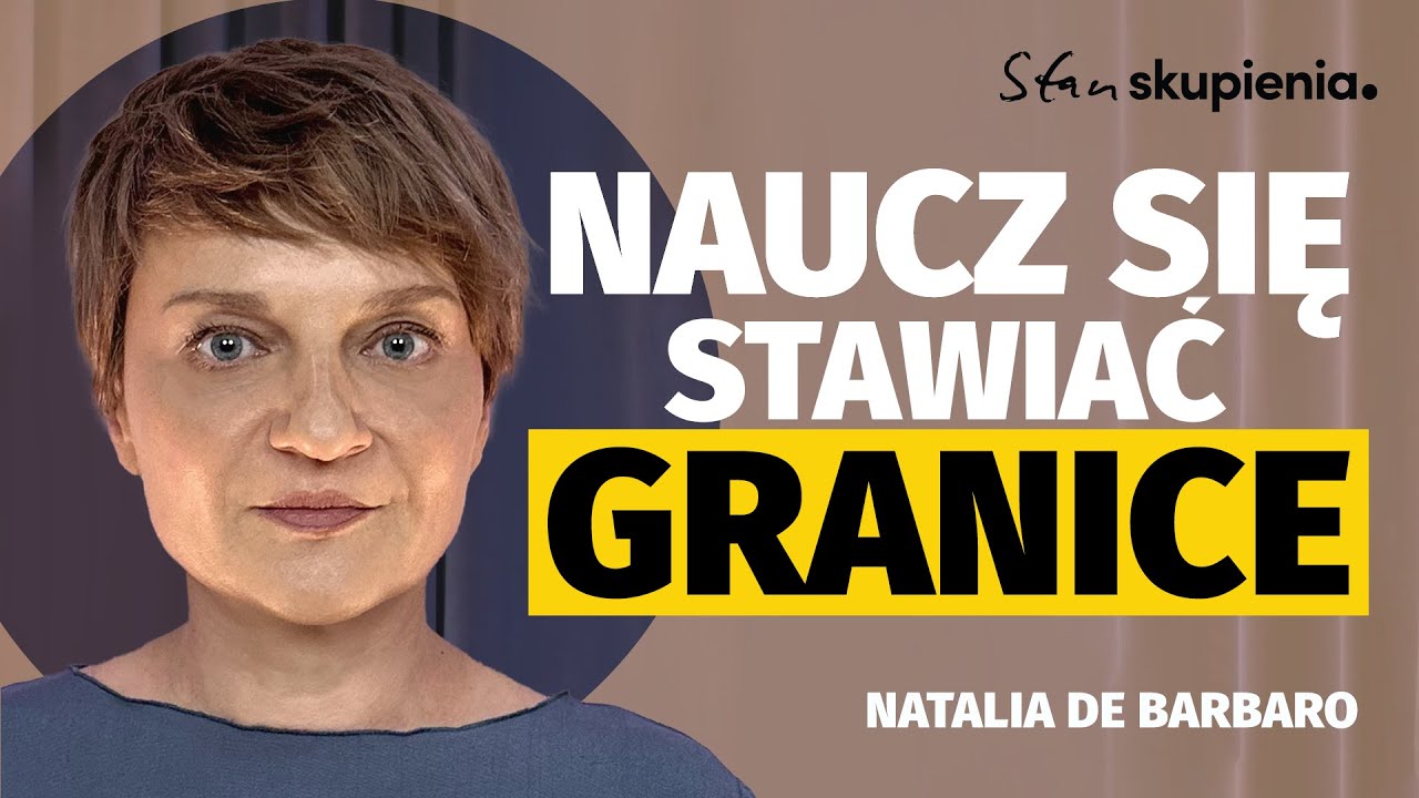 Natalia de Barbaro: Jak nie umiem rozpoznać swoich granic, to jest lipa. | Stan Skupienia
