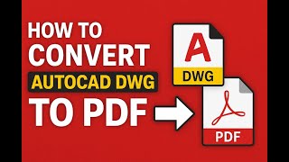 “How to Convert AutoCAD DWG to PDF | Quick & Easy Tutorial”