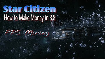 Star Citizen - How to Make Money in 3.8 - FPS Mining