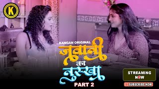 Jawani Ka Nuskha Kangan Original Official Short Streaming Now Only On