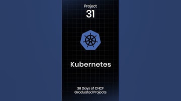 🚀Kubernetes: The Heart of Cloud-Native Technologies | CNCF Project #31