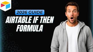 Airtable If Then Formula [Step By Step Guide]