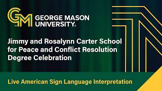 Carter School for Peace and Conflict Resolution | Spring 2026 Commencement | May 15th - 11am (ASL)