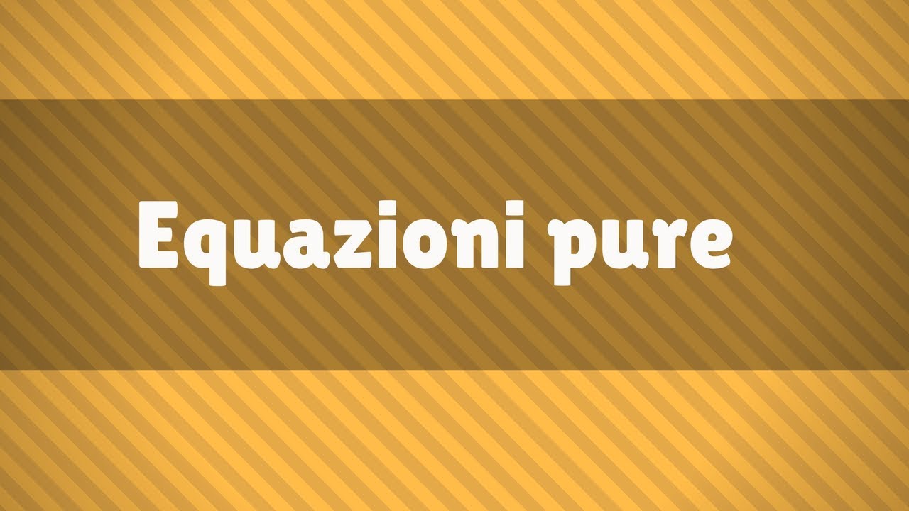 Equazioni di 2° grado - Le equazioni pure