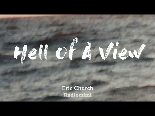 Eric Church - Hell Of A View(Lyrics) class=