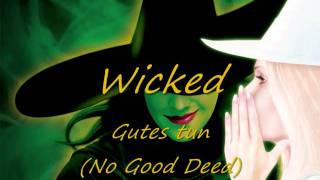 Video thumbnail of "Wicked - 16 - Gutes tun (No Good Deed)"