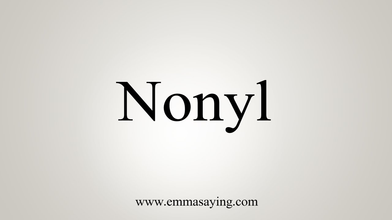 How To Say Nonyl