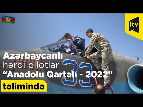 Azərbaycanlı hərbi pilotlar “Anadolu Qartalı - 2022” təlimində