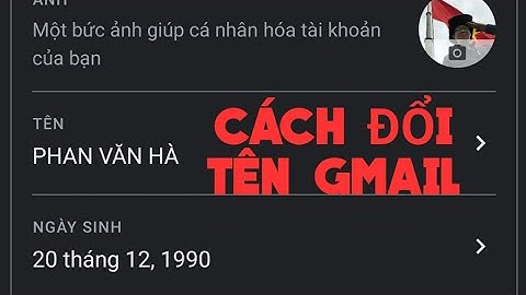 Cách đổi tên GMAIL trên điện thoại và máy tính cực nhanh