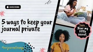 5 Ways to Keep your Journal Private