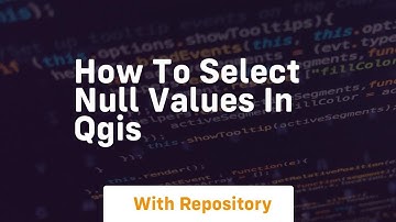 How to select null values in qgis