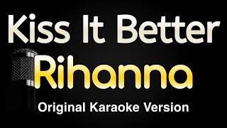 Kiss It Better - Rihanna Karaoke Songs With Lyrics - Original Key