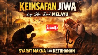 KEINSAFAN JIWA | Slow Rock Melayu Tentang Dosa, Tobat \u0026 Keimanan
