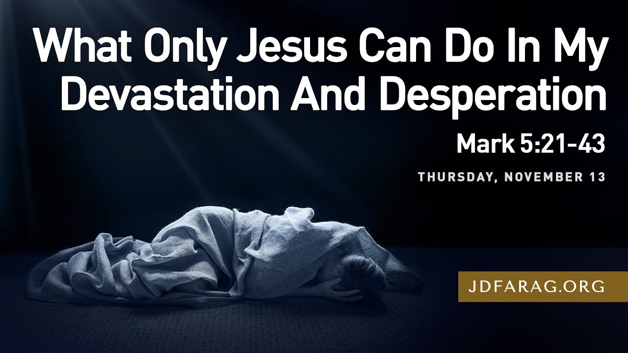 What Only Jesus Can Do In My Devastation And Desperation, Mark 