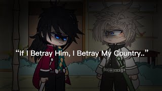 { “If I Betray Him, I Betray My Country.” } Meme | Gacha | KNY-DS | Original Concept | TW In Video