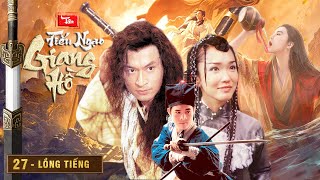 TÂN TIẾU NGẠO GIANG HỒ [Tập 27] - Phim Kiếm Hiệp Kim Dung | US Lồng Tiếng