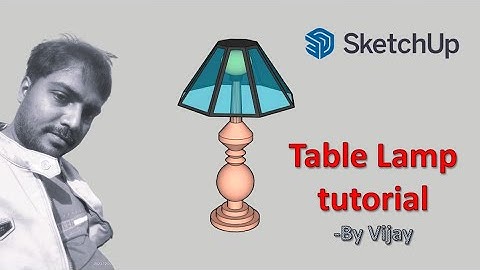 Sketchup Tutorial: How to make a Table lamp ? || By Vijay