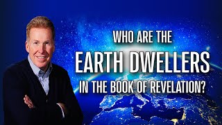 Who Are The Earth Dwellers In The Book Of Revelation?