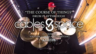 Cables and Space - The Course of Things (Drum Playthrough)