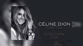 Celine Dion - I Love You_[DjCODY Remix 2021]