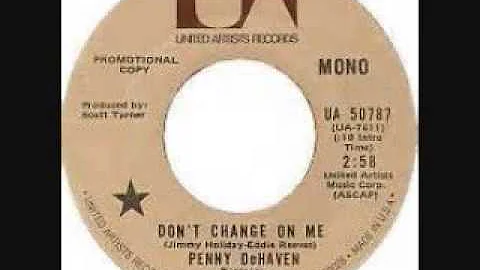 Penny DeHaven -  Don't Change On Me