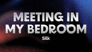 Silk - Meeting In My Bedroom (Lyrics)