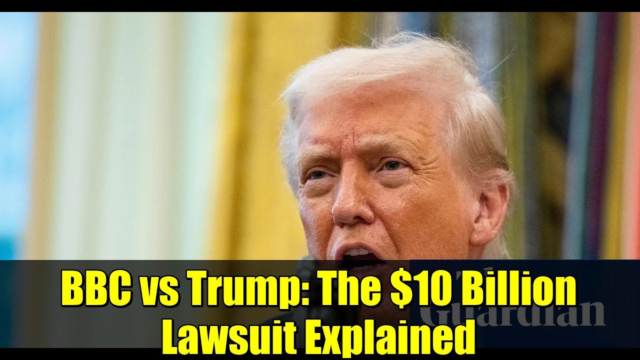 BBC vs Trump: The $10 Billion Lawsuit Explained