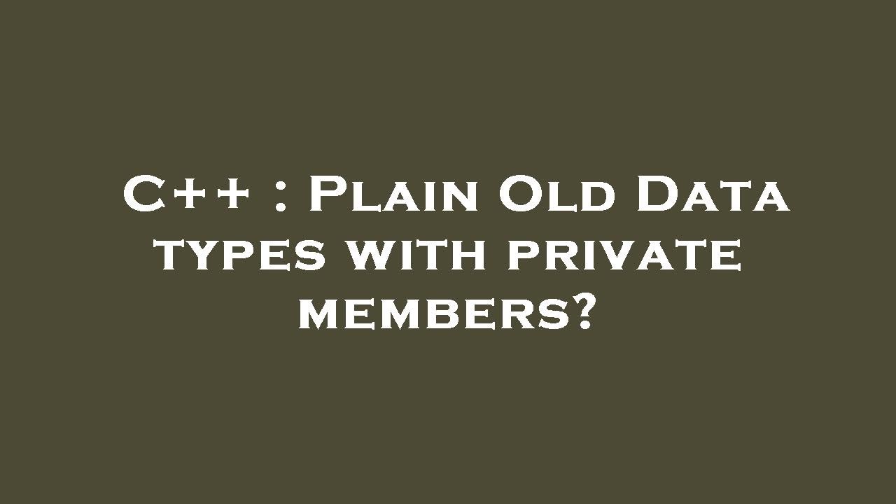 C++ : Plain Old Data types with private members? - YouTube