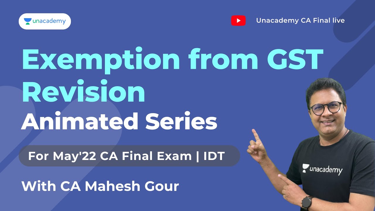 Chapter 4 | Exemption from GST Revision | CA Final May'22 Attempt | With CA Mahesh Gour | Unacademy