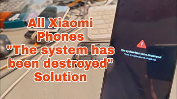 Solution "The System Has Been Destroyed", All Xiaomi Phones, Unlocktool.