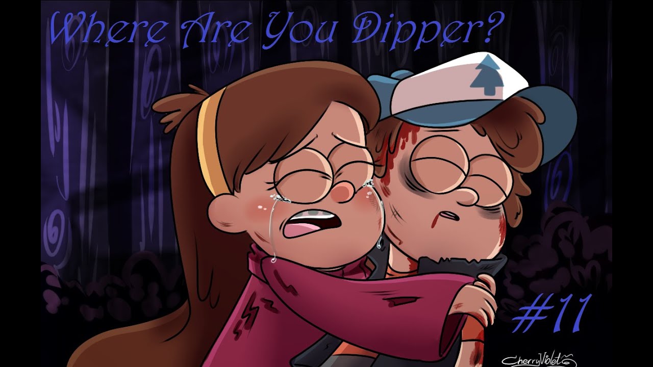 Where Are You Dipper? Episode 11 (He's... Dead...) YouTube