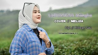 LABUANGNA ATIINGKU // Cover: Melisa // Cipt: RIDWAN SAU