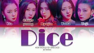How would Itzy sing Dice by NMIXX | Color Codded Lyric _Han/Rom/Eng_