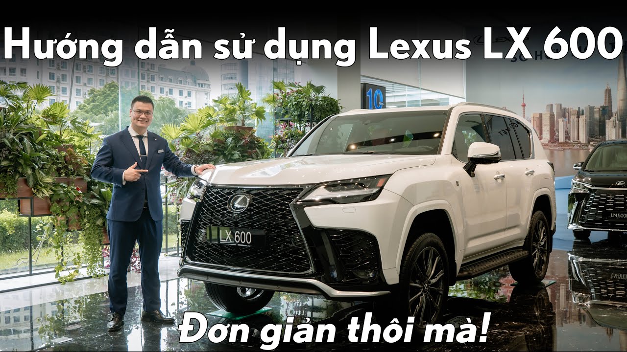Hướng dẫn sử dụng chi tiết xe Lexus LX 600 | Xuân Hoàng