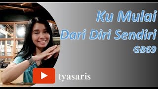 KU MULAI DARI DIRI SENDIRI || GB 69