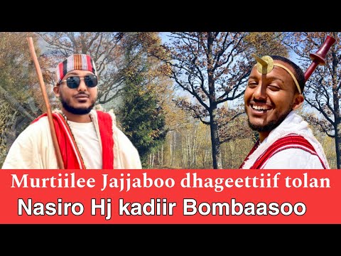 Oromo Cultures Brave Decisions Pleasant To Hear Nasiro Haji Kadiir Bombaasoo