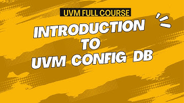Introduction to UVM Config DB | Simplifying Configuration in UVM Testbenches || All about VLSI||