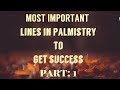 IMPORTANT LINES/SIGNS IN YOUR PALM TO GET SUCCESS || Billionaire Lines in Hand || WEALTH || Part 1