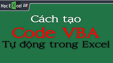 Cách tạo Macro tự động trong Excel | Học Excel