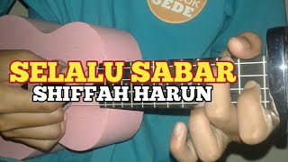 SELALU SABAR SHIFFAH HARUN COVER UKULELE SENAR 4